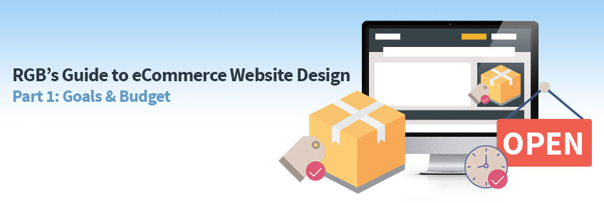 eCommerce Web Design Guide Part 1 | eCommerce Website Design Company RGB Internet Systems