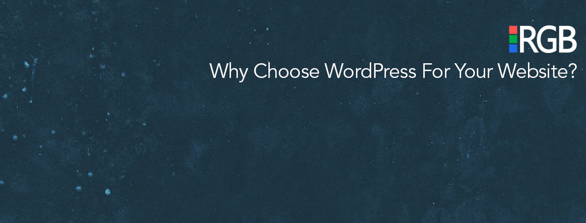 Why choose a Wordpress Website? | RGB Internet Systems Inc. Blog